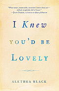 Interview & Book Giveaway With Alethea Black, Author of I Knew You'd Be Lovely (2/3)